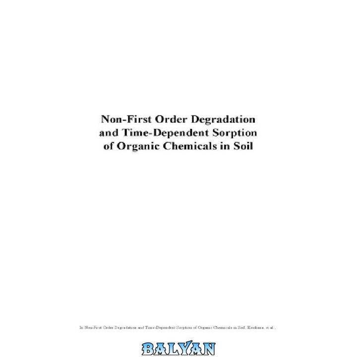 دانلود کتاب Non-first order degradation and time-dependent sorption of organic chemicals in soil